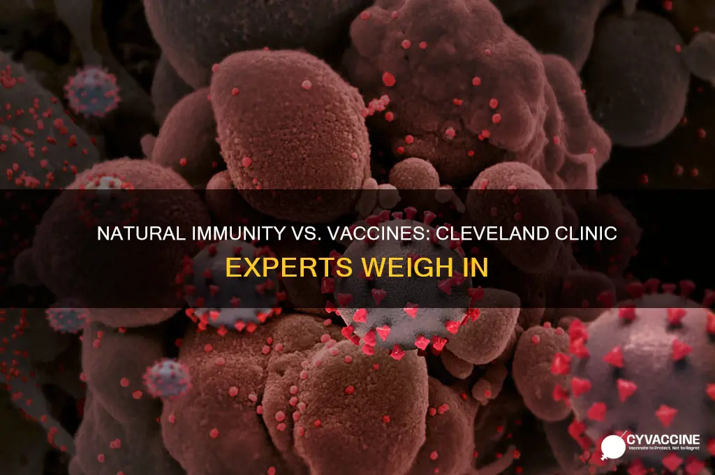 is natural immunity better than a vaccine cleveland clinic