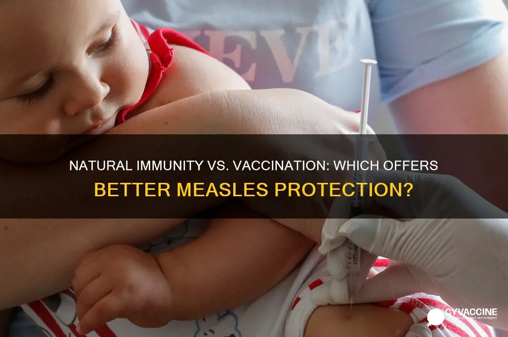 is natural immunity for meases better than vaccinate