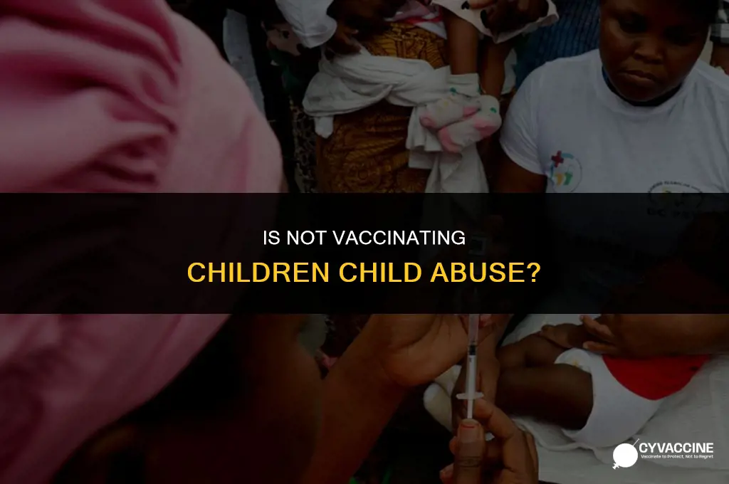 is not vaccinating children child abuse