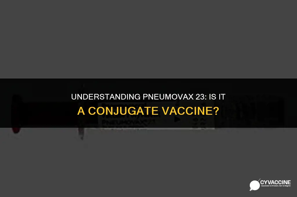 is pneumovax 23 a conjugate vaccine