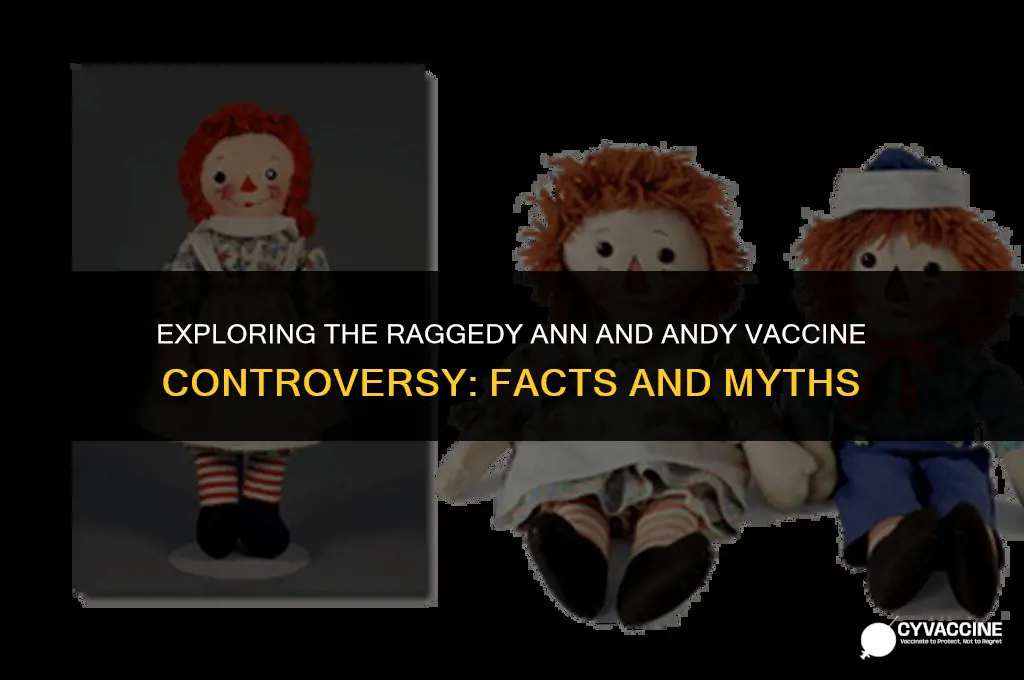 is raggedy ann and andy vaccine