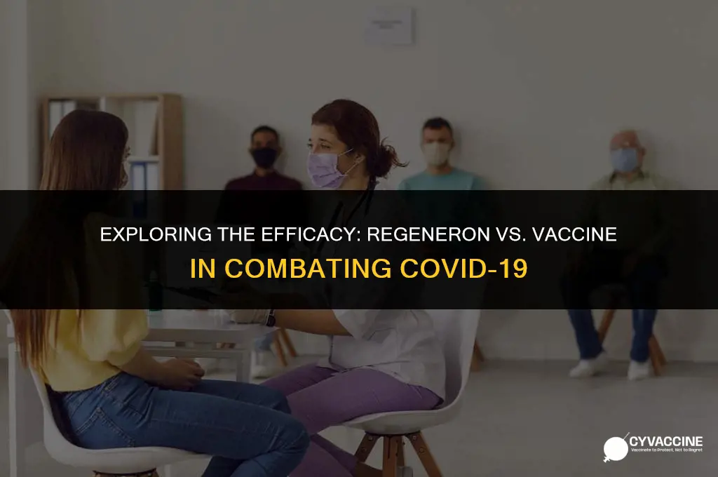 is regeneron better than the vaccine