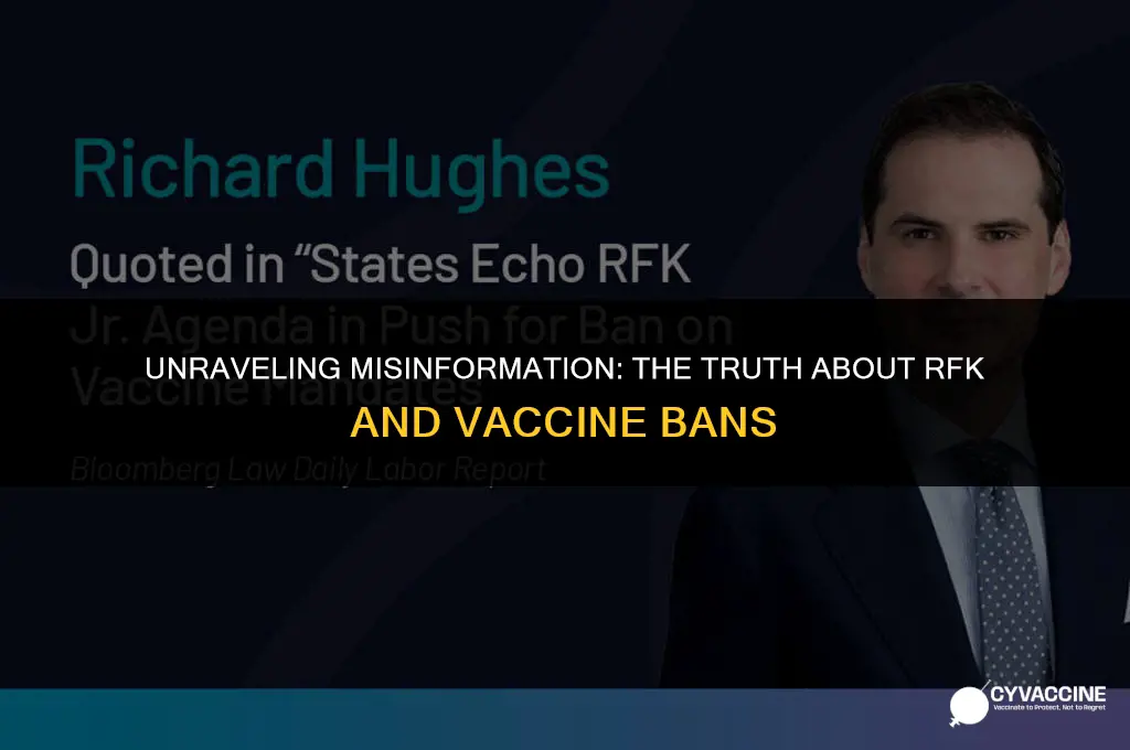 is rfk trying to ban vaccines
