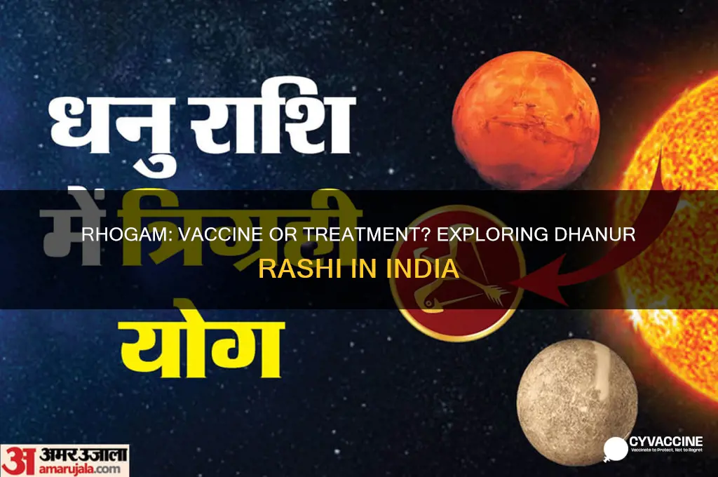 is rhogam a vaccine is dhanur rashi in india