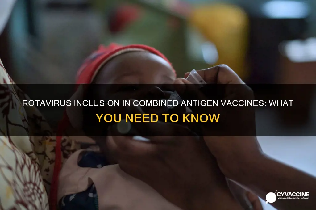 is rotavirus part of a combined antigen vaccine