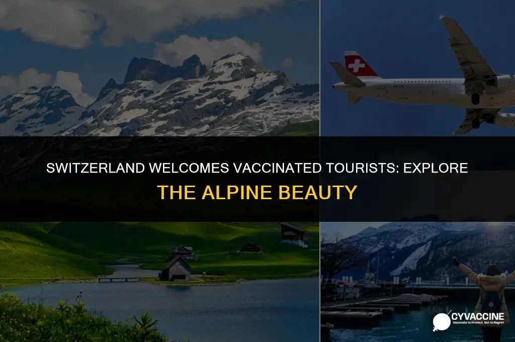 is switzerland open to vaccinated tourists