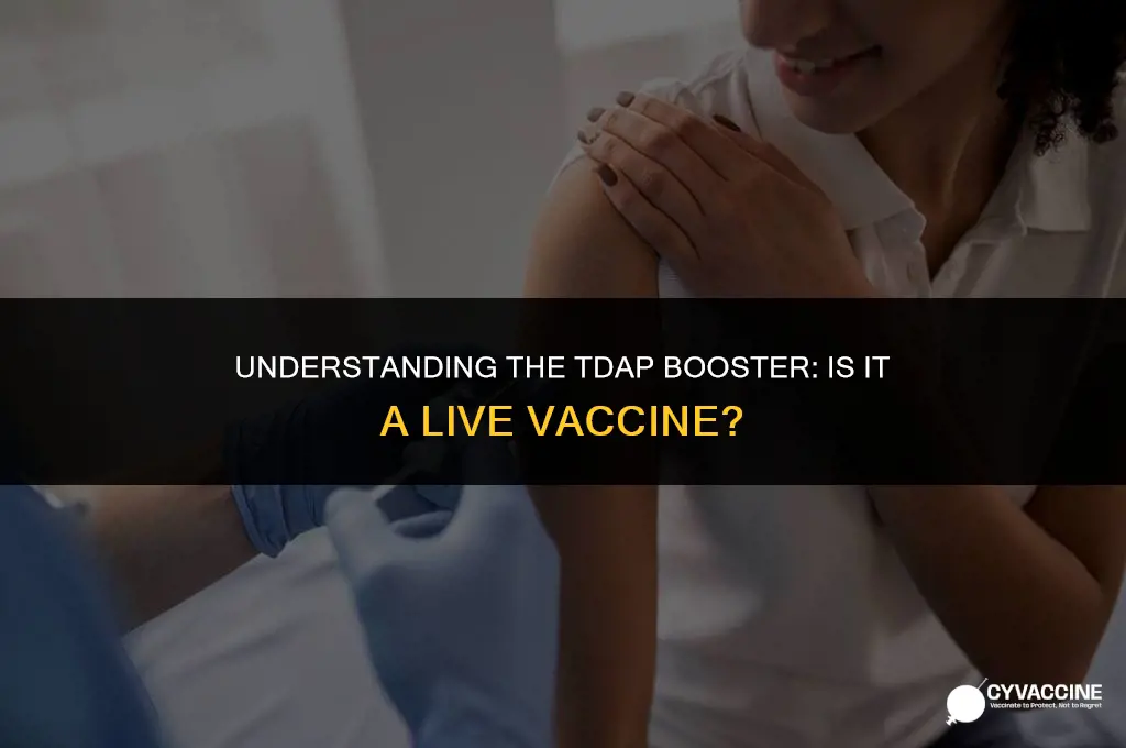 is tdap booster a live vaccine
