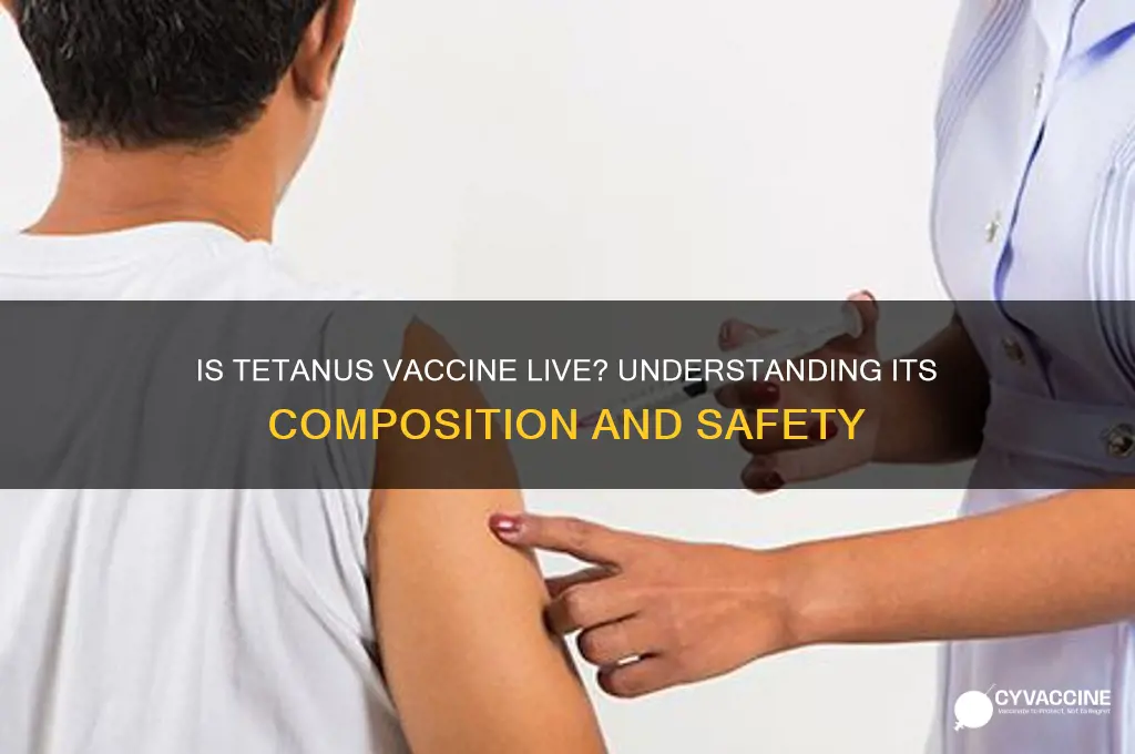 is tetanus vaccine a live vaccine