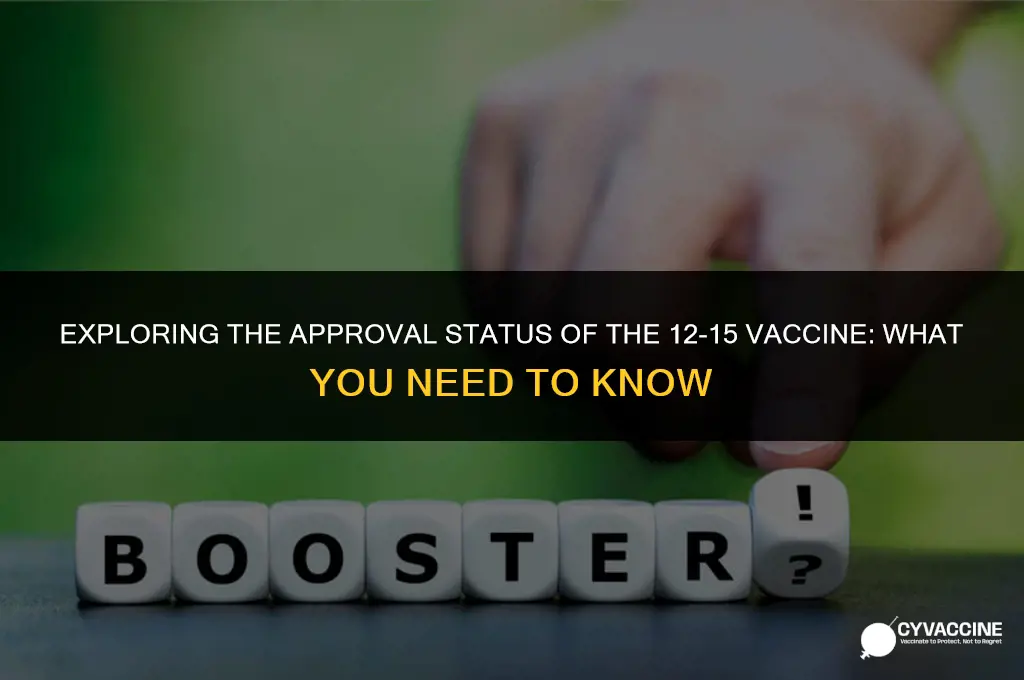 is the 12-15 vaccine approved