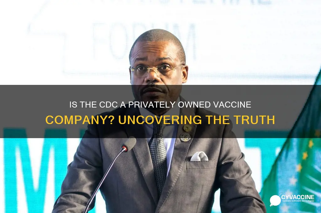 is the cdc a privately owned vaccine company