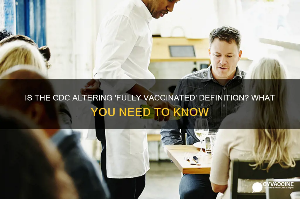 is the cdc changing the definition of fully vaccinated