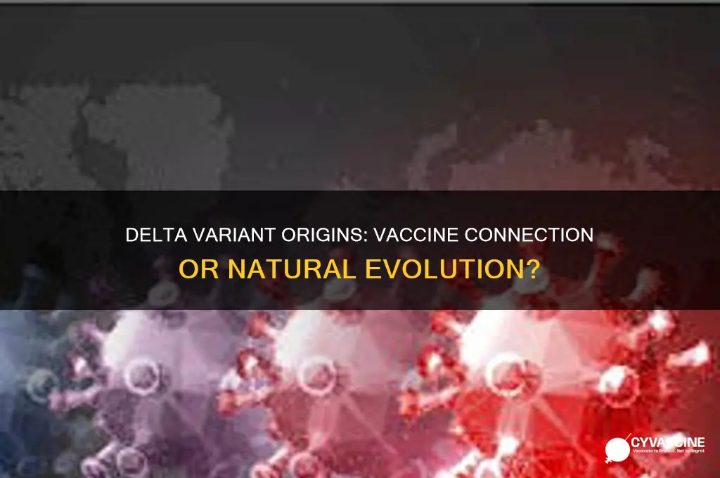 is the delta variant a result of the vaccine