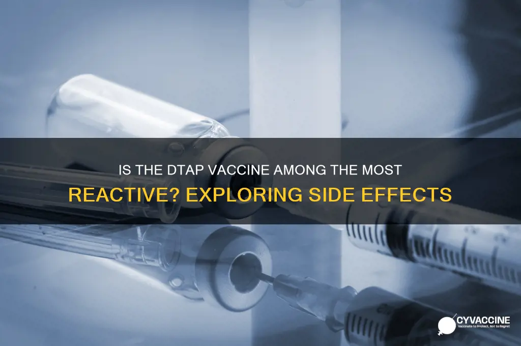 is the dtap one of the most reactive vaccines