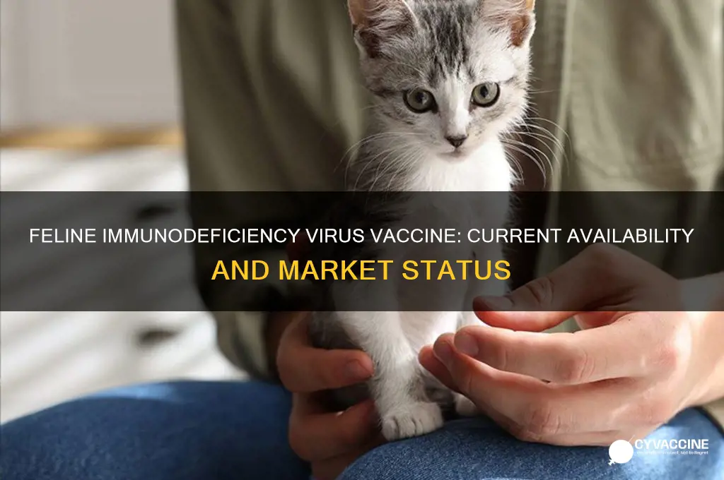 is the feline immunodeficiency virus vaccine still on market