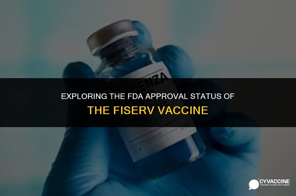 is the fiserv vaccine fda approved