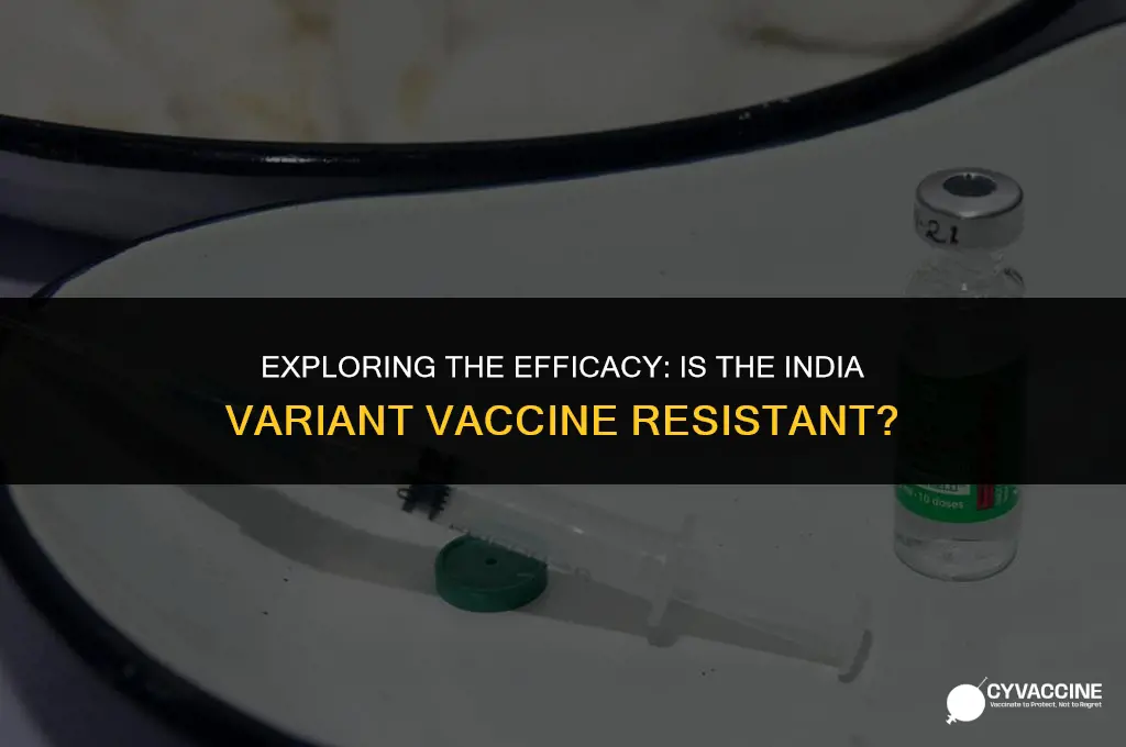is the india variant vaccine resistant