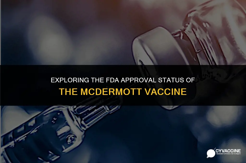 is the mcdermott vaccine fda approved