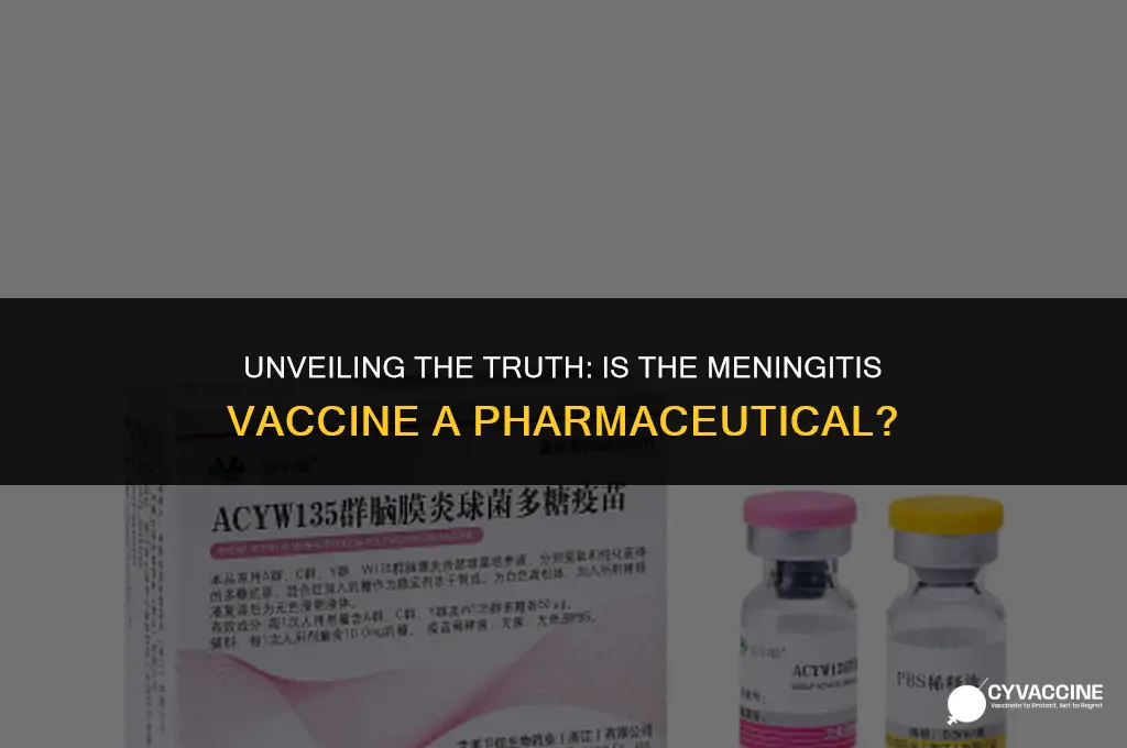 is the meningitis vaccine a pharmecutical