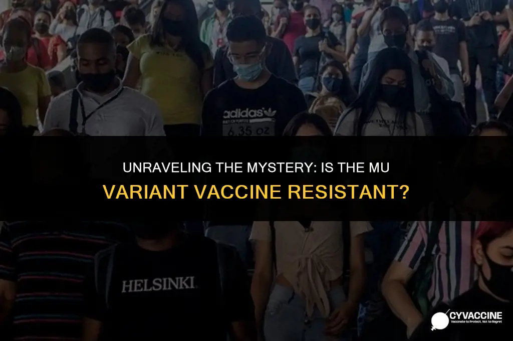 is the mu variant vaccine resistant