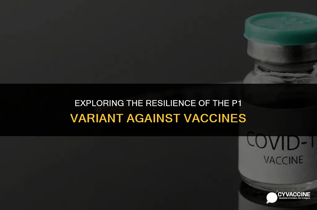 is the p1 variant vaccine resistant