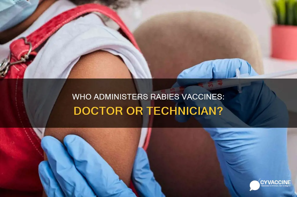 is the rabies vaccine done by a dr or tech