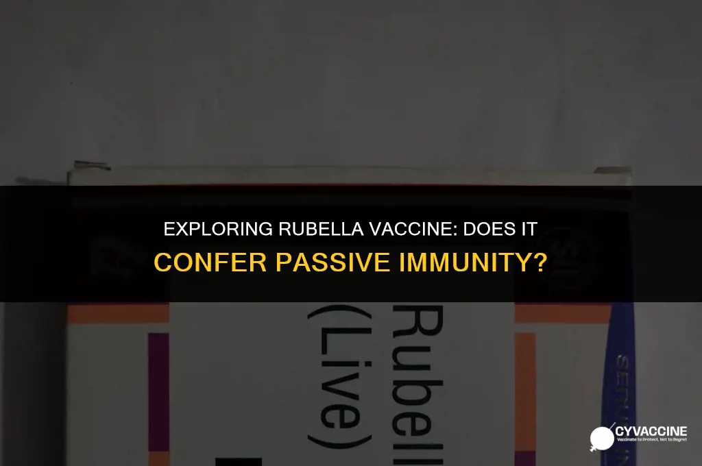 is the rubella vaccine passive immunity