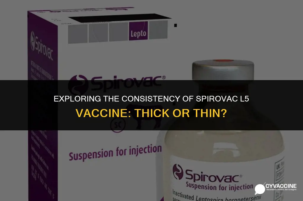 is the spirovac l5 vaccine thick