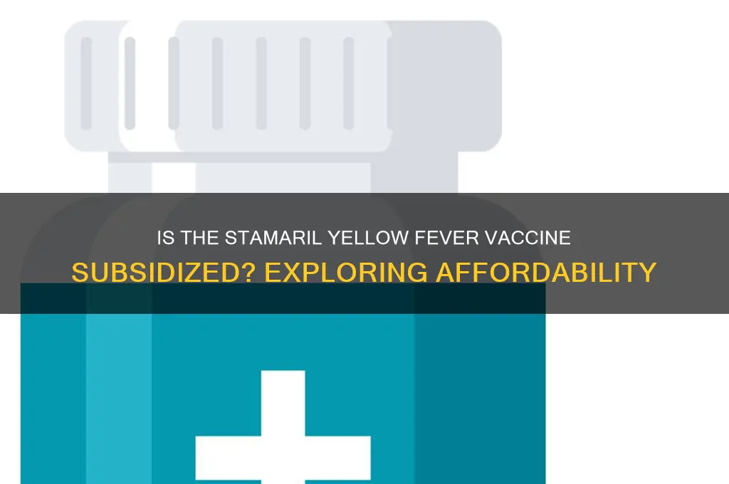 is the stamaril vaccine for yellow fever subsidized