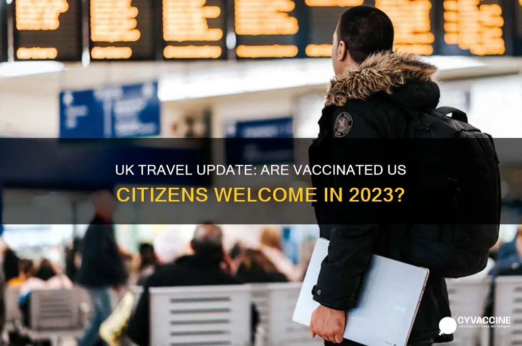 is the uk open to vaccinated us citizens