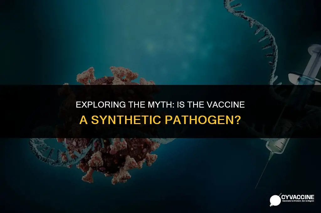 is the vaccine a synthetic pathogen
