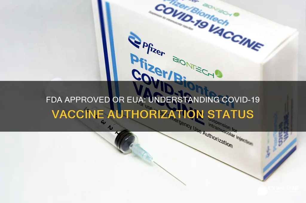 is the vaccine fda approved or just eua