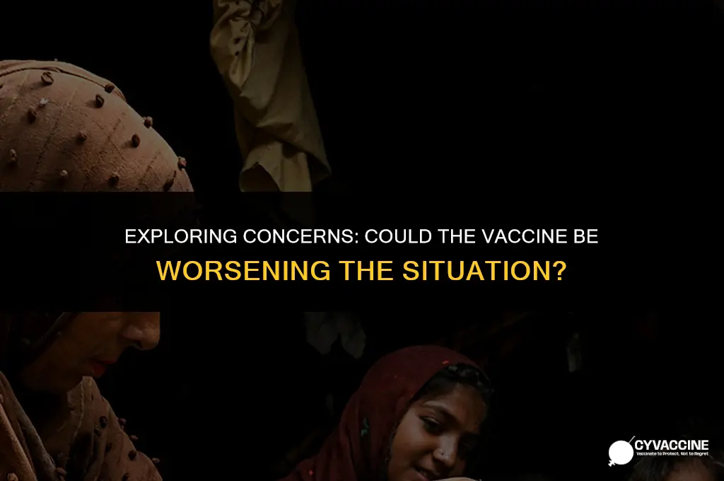 is the vaccine making things worse
