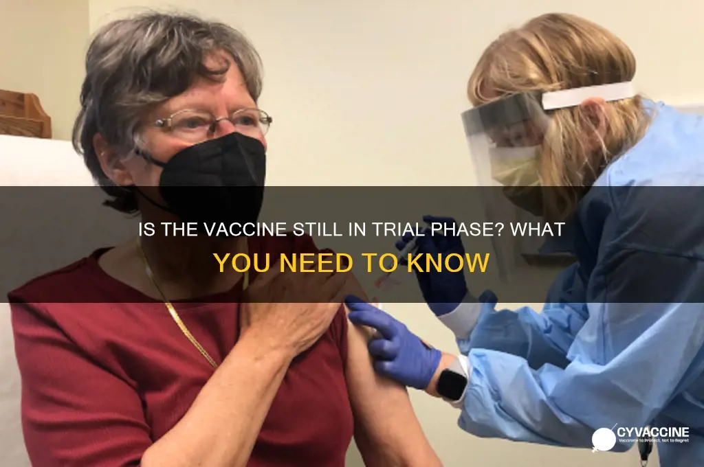 is the vaccine still in the trial phase
