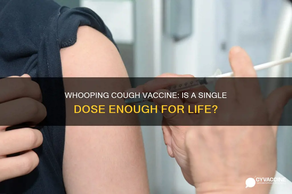 is the whooping cough vaccine a one time shot