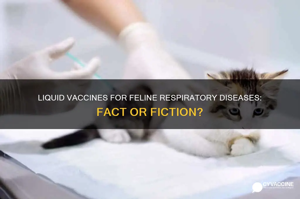 is there a liquid vaccination for respiratory disease feline
