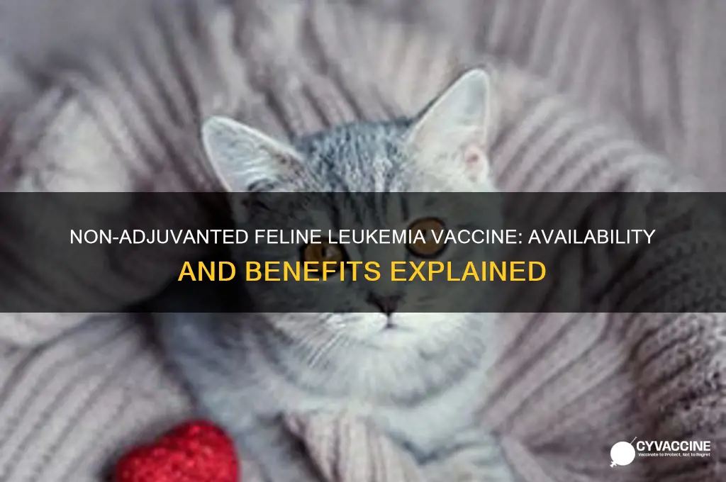 is there a non adjuvanted vaccine feline leukemia