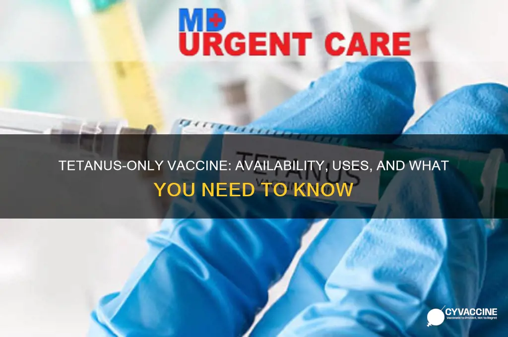 is there a tetanus only vaccine
