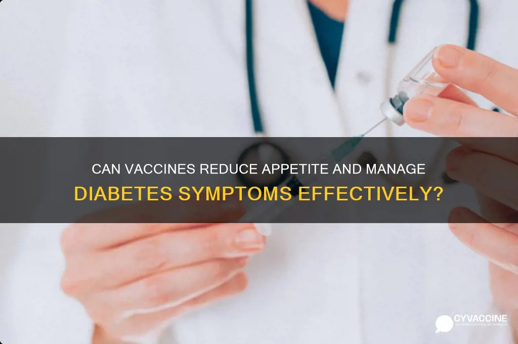 is there a vaccination to decrease appetite diabetes