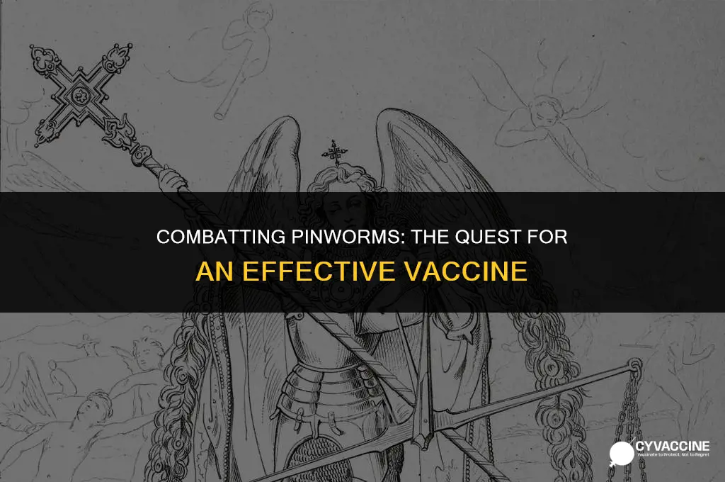 is there a vaccine against pinworms