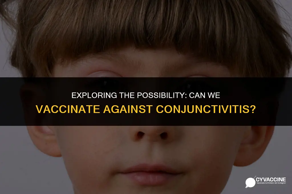 is there a vaccine for conjunctivitis