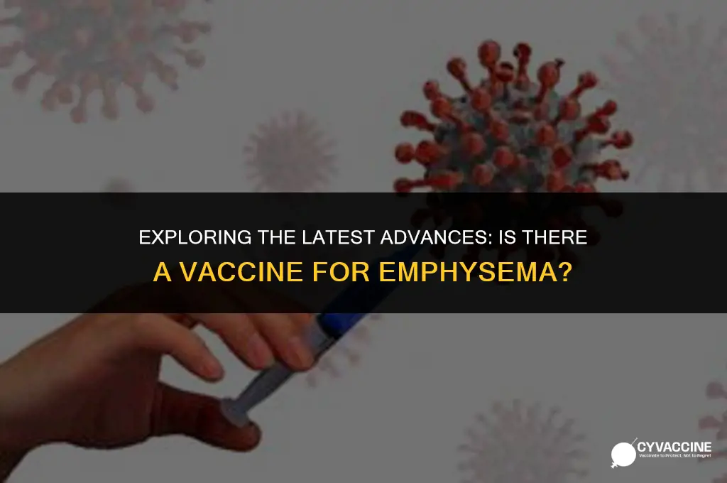 is there a vaccine for emphysema