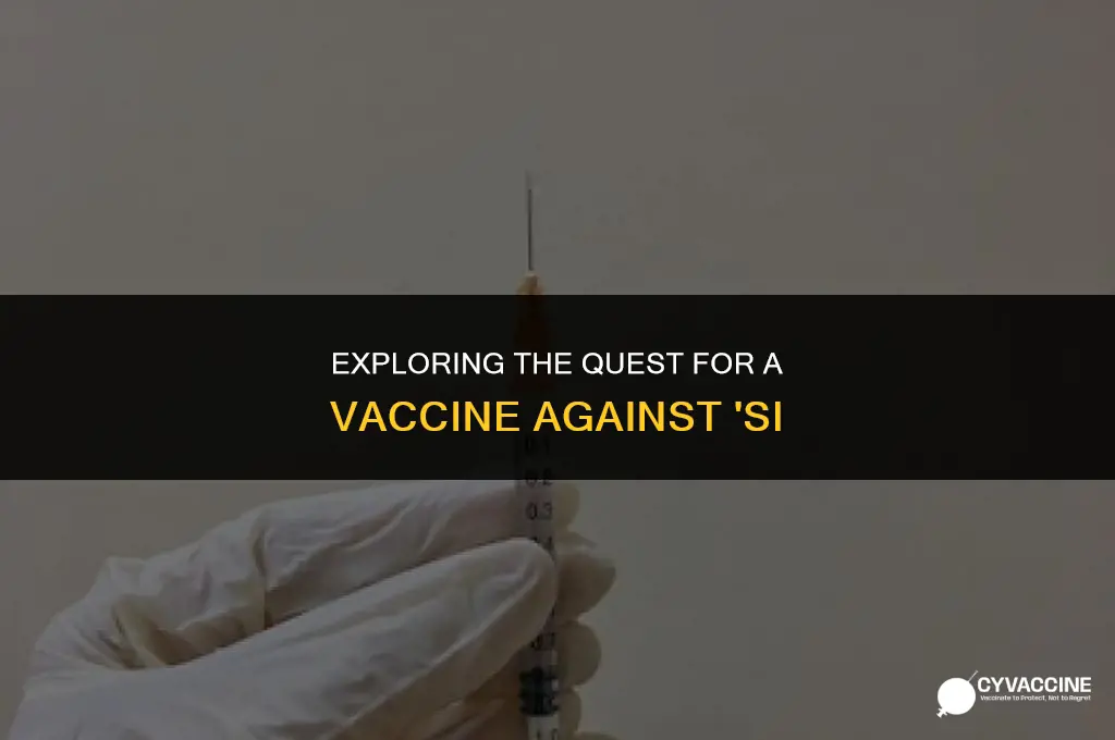 is there a vaccine for si