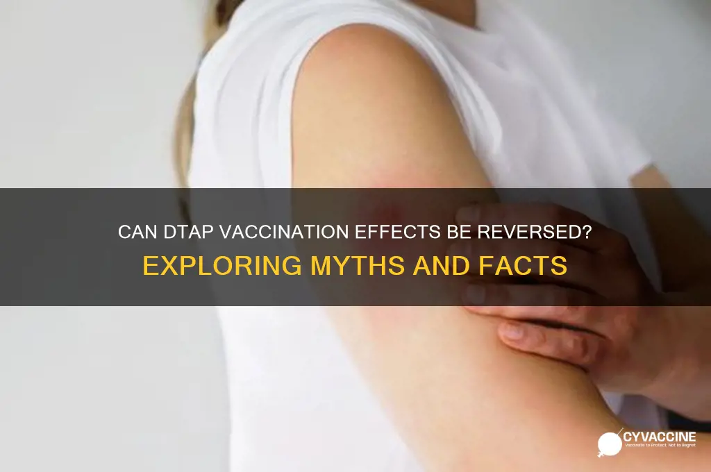 is there a way to reverse dtap vaccination