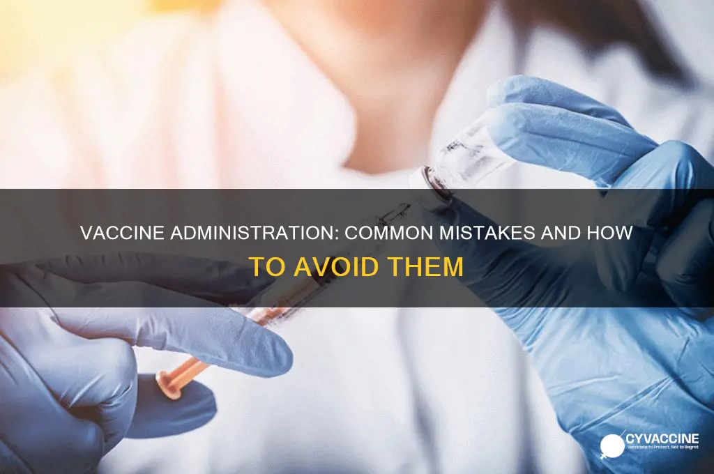 is there a wrong way to administer a vaccine