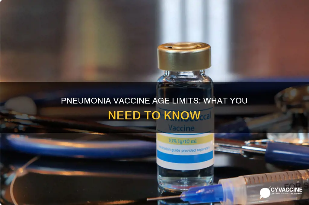 is there an age cut off for pneumonia vaccine