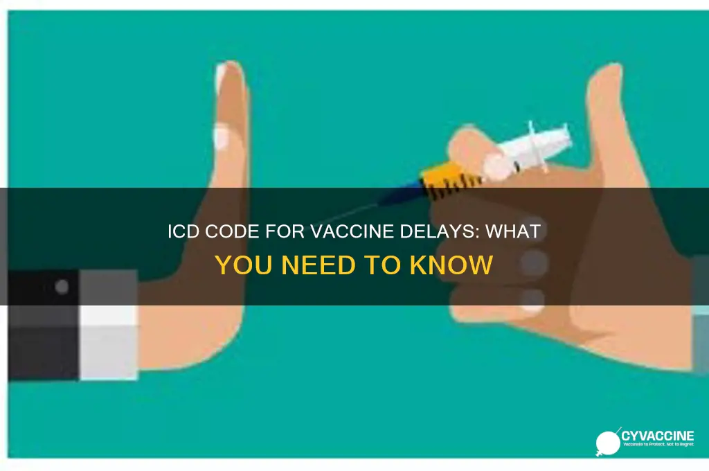 is there an icd code for behind on vaccines