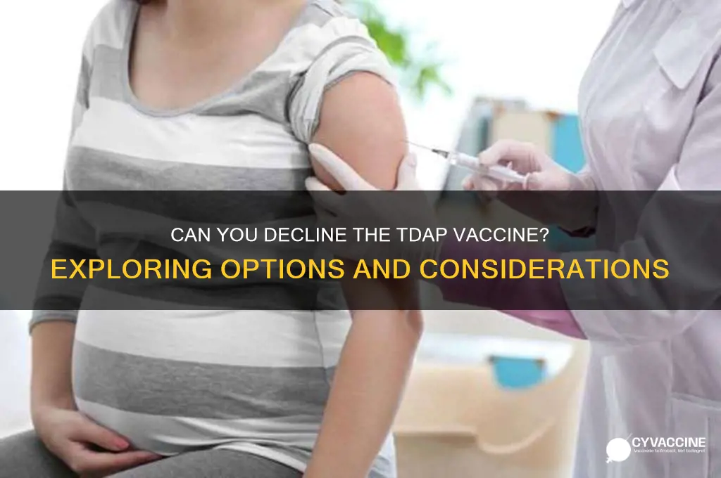is there any way to decline the tdap vaccine