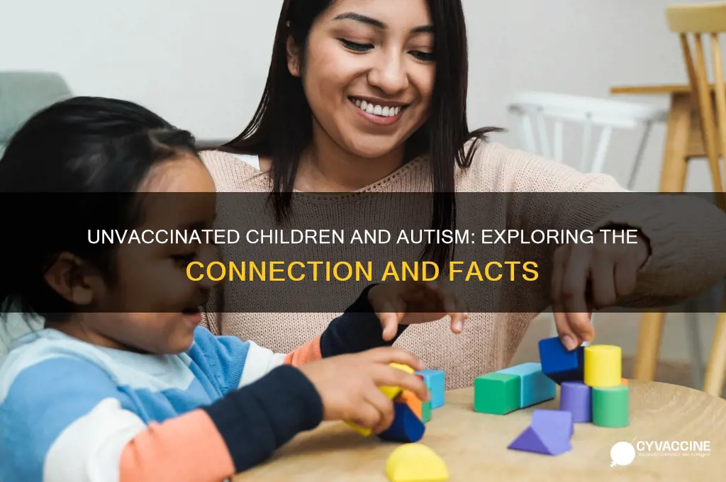 is there children who are not vaccinated that have autism