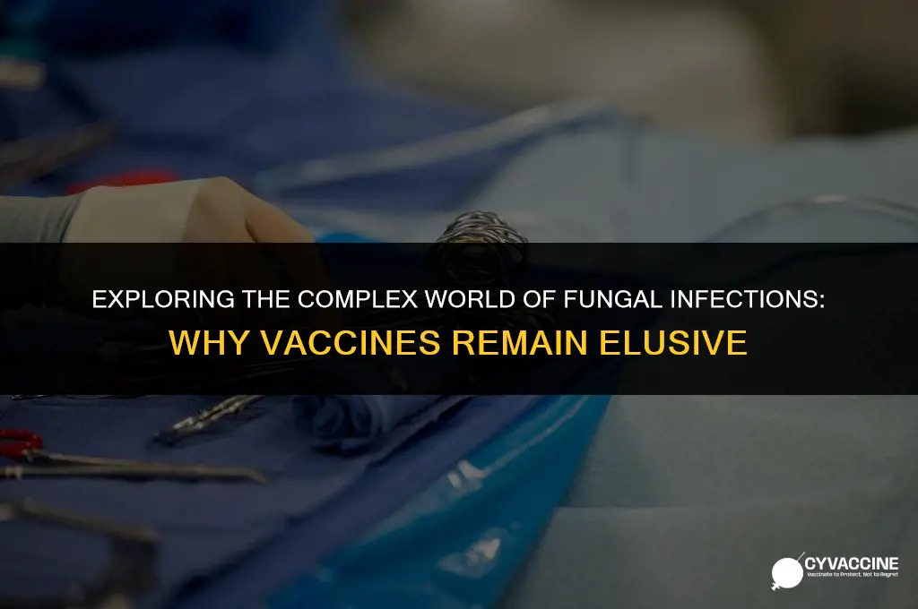 is there no vaccine for fungus