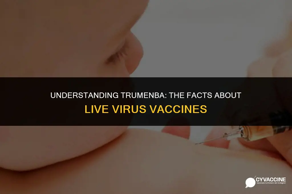 is trumenba a live virus vaccine
